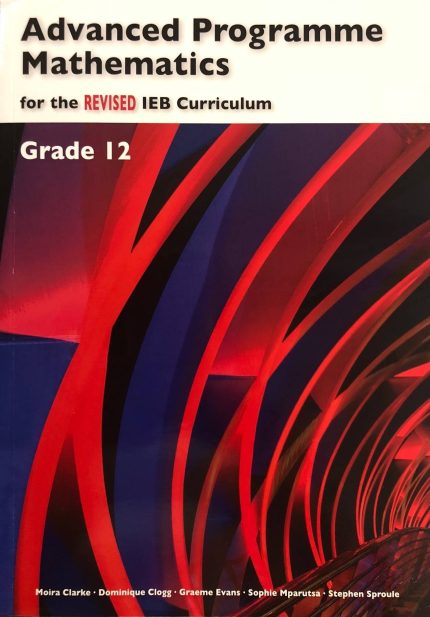 Verdere Studies Wiskunde Graad 12 Advanced Programme Mathematics for IEB Curriculum Grade 12 ISBN 9781431053025