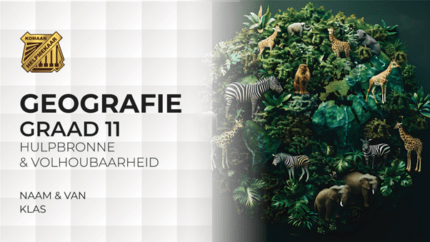 Geografie Graad 11 Studiehandleiding 2: Hulpbronne en Volhoubaarheid