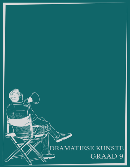 Dramatiese Kunste Graad 9 Studiehandleiding